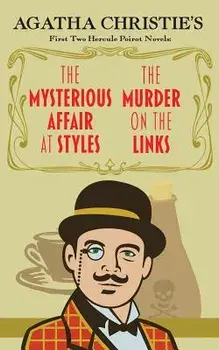 The Mysterious Affair at Styles and the Murder on the Links: Agatha Christie's First Two Hercule Poirot Novels, Paperback/Agatha Christie