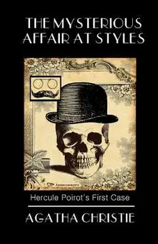 The Mysterious Affair at Styles: Poirot's First Case, Paperback/Agatha Christie
