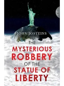The Mysterious Robbery of the Statue of Liberty Pen name:, Paperback/John Josteins