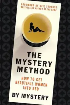 The Mystery Method: How to Get Beautiful Women Into Bed, Hardcover/Mystery