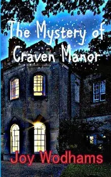 The Mystery of Craven Manor: An Adventure Story for 9 to 13 Year Olds, Paperback/Joy Wodhams
