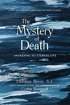 The Mystery of Death: Awakening to Eternal Life, Paperback/Ladislaus Boros