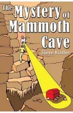 The Mystery of Mammoth Cave - Steve Kistler