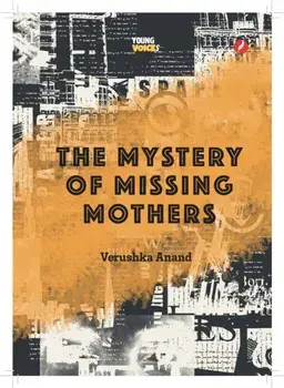 The Mystery of Missing Mothers, Paperback/Verushka Anand