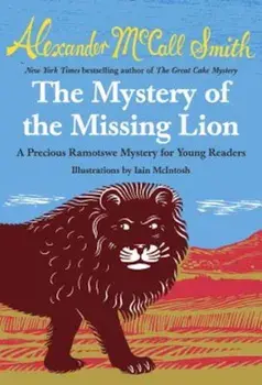 The Mystery of the Missing Lion, Paperback/Alexander McCall Smith