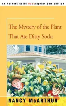 The Mystery of the Plant That Ate Dirty Socks, Paperback/Nancy McArthur