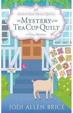 The Mystery of the Tea Cup Quilt - Jodi Vaughn