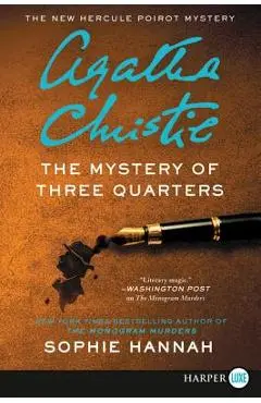 The Mystery of Three Quarters: The New Hercule Poirot Mystery - Sophie Hannah