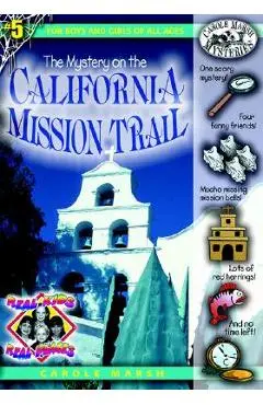 The Mystery on the California Mission Trail - Carole Marsh