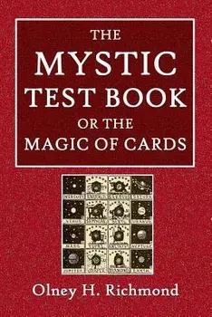 The Mystic Test Book or the Magic of the Cards, Paperback/Olney H. Richmond