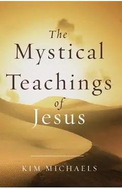 The Mystical Teachings of Jesus - Kim Michaels