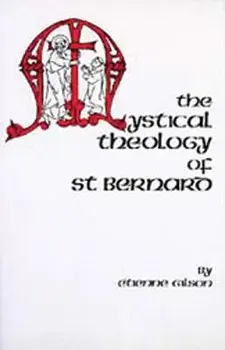 The Mystical Theology of St. Bernard, Paperback/Etienne Gilson