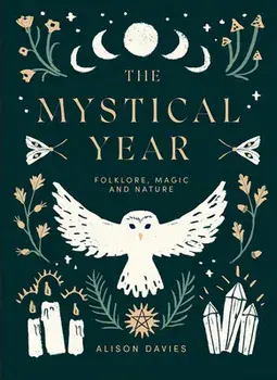 The Mystical Year: Folklore, Magic and Nature, Hardcover/Alison Davies