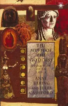 The Myth of the Goddess: Evolution of an Image, Paperback/Jules Cashford