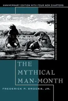 The Mythical Man-Month: Essays on Software Engineering, Anniversary Edition, Paperback (2nd Ed.)/Frederick P. Brooks