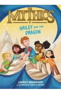The Mythics #2: Hailey and the Dragon - Lauren Magaziner