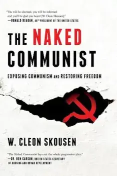 The Naked Communist: Exposing Communism and Restoring Freedom, Paperback/W. Cleon Skousen