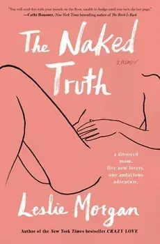 The Naked Truth: A Memoir, Paperback/Leslie Morgan