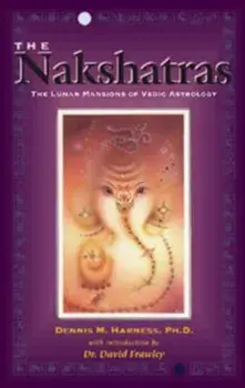 The Nakshatras: The Lunar Mansions of Vedic Astrology, Paperback/Dennis Harness