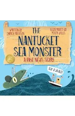 The Nantucket Sea Monster: A Fake News Story - Darcy Pattison