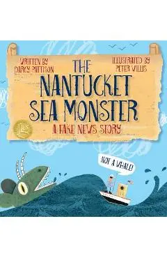 The Nantucket Sea Monster: A Fake News Story - Darcy Pattison