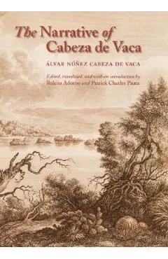 The Narrative of Cabeza de Vaca - Álvar Núñez Cabeza De Vaca