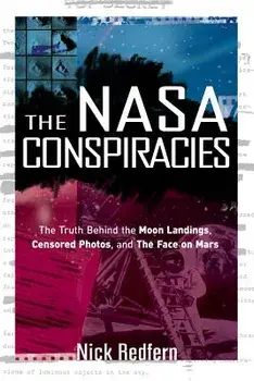 The NASA Conspiracies: The Truth Behind the Moon Landings, Censored Photos, and the Face on Mars, Paperback/Nick Redfern