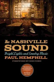 The Nashville Sound: Bright Lights and Country Music, Paperback/Paul Hemphill