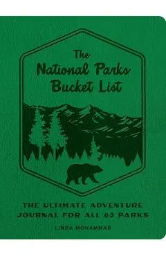 The National Parks Bucket List: The Ultimate Adventure Journal for All 63 Parks - Linda Mohammad