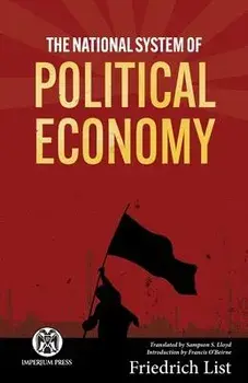 The National System of Political Economy - Imperium Press, Paperback/Friedrich List
