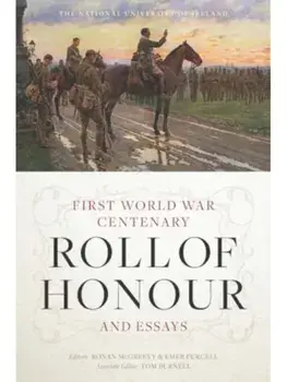 The National University of Ireland First World War Centenary Roll of Honour and Essays, Hardback/***