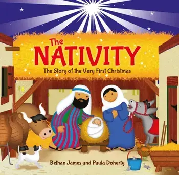 The Nativity. The Story of the Very First Christmas, Paperback/Bethan James
