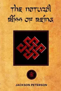 The Natural Bliss of Being, Paperback/Jackson Peterson