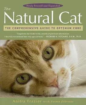 The Natural Cat: The Comprehensive Guide to Optimum Care, Paperback/Anitra Frazier