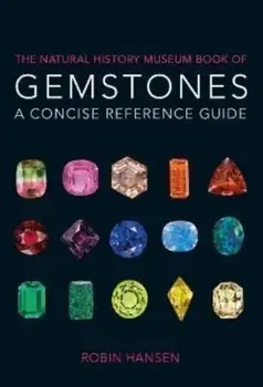 The Natural History Museum Book of Gemstones. A concise reference guide, Paperback/Robin Hansen