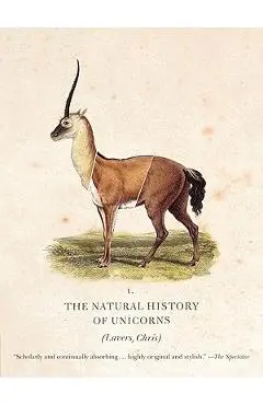The Natural History of Unicorns - Chris Lavers