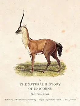 The Natural History of Unicorns, Paperback/Chris Lavers