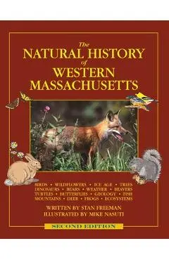 The Natural History of Western Massachusetts: Second edition - Stan Freeman