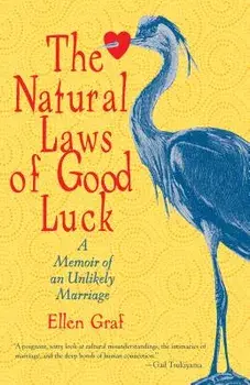 The Natural Laws of Good Luck: A Memoir of an Unlikely Marriage, Paperback/Ellen Graf