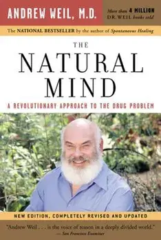 The Natural Mind: A Revolutionary Approach to the Drug Problem, Paperback/Andrew Weil