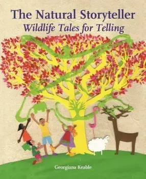 The Natural Storyteller: Wildlife Tales for Telling, Paperback/Georgiana Keable