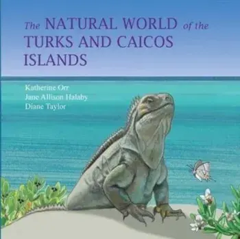 The Natural World of the Turks and Caicos Islands, Paperback/Katherine Orr