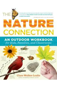 The Nature Connection: An Outdoor Workbook for Kids, Families, and Classrooms - Clare Walker Leslie