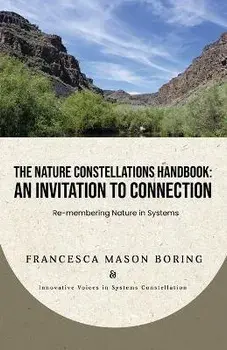 The Nature Constellations Handbook: An Invitation to Connection: Re-membering Nature in Systems, Paperback/Barbara Morgan