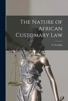 The Nature of African Customary Law, Paperback/T. O. (Taslim Olawale) Elias