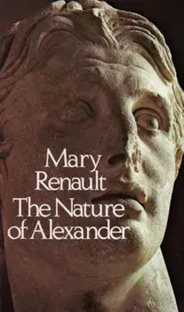 The Nature of Alexander, Paperback/Mary Renault