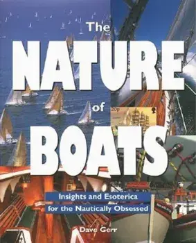 The Nature of Boats: Insights and Esoterica for the Nautically Obsessed, Paperback/Dave Gerr