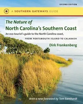 The Nature of North Carolina's Southern Coast: Barrier Islands, Coastal Waters, and Wetlands, Paperback/Dirk Frankenberg