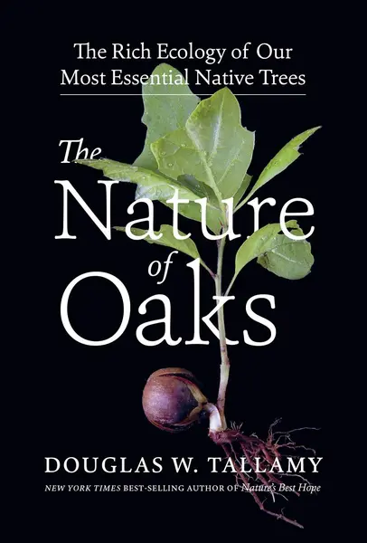 The Nature of Oaks | Douglas W Tallamy