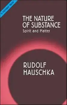The Nature of Substance. Spirit and Matter, New ed, Paperback/Rudolf Hauschka